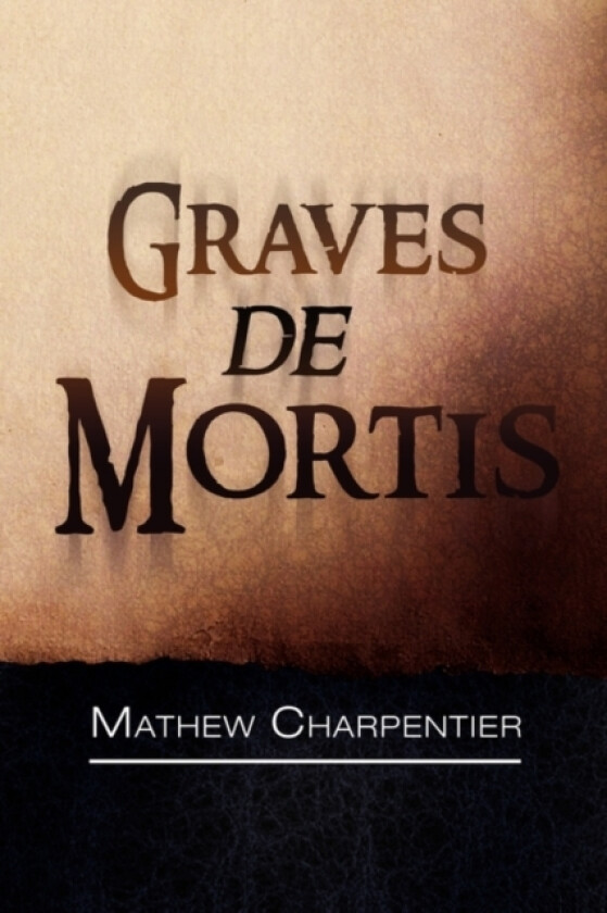Graves de Mortis av Mathew Charpentier (Paperback)