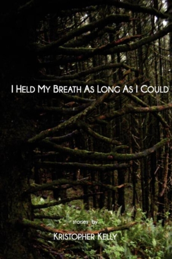 I Held My Breath as Long as I Could av Kristopher Kelly (Paperback)