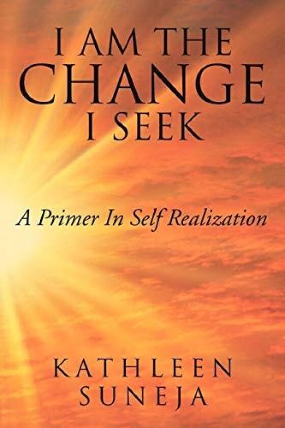 I Am the Change I Seek av Kathleen Suneja (Paperback)