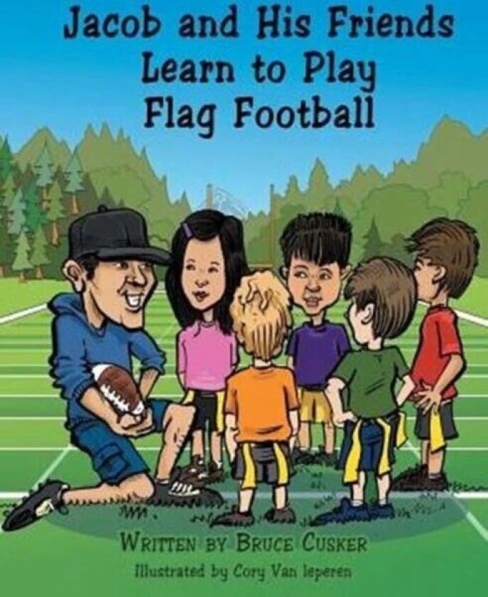 Jacob and His Friends Learn to Play Flag Football av Bruce Cusker