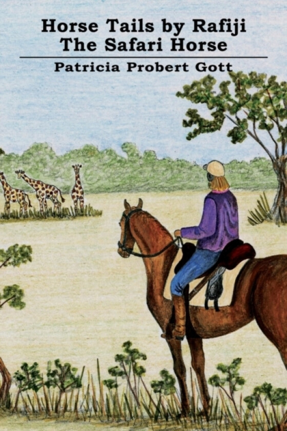 Horse Tails by Rafiji the Safari Horse av Patricia Probert Gott (Paperback)