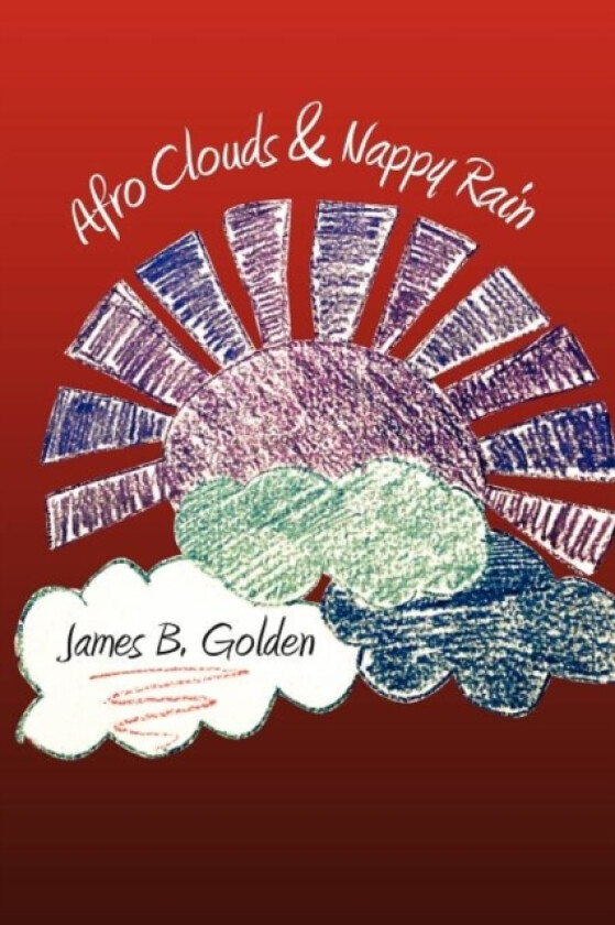 Afro Clouds & Nappy Rain av James B Golden (Paperback)