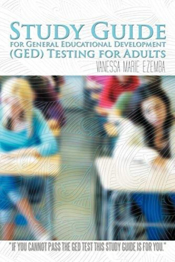 Study Guide for General Educational Development (GED) Testing for Adults av Vanessa Marie Ezemba (Paperback)