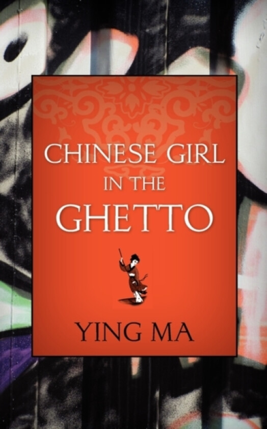 Chinese Girl in the Ghetto av Prof Ying Ma (Paperback)