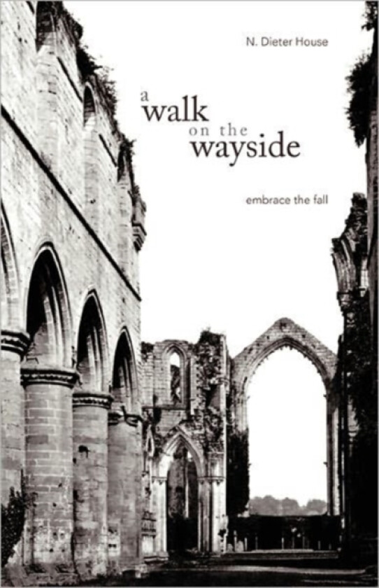 A Walk on the Wayside av N Dieter House (Paperback)