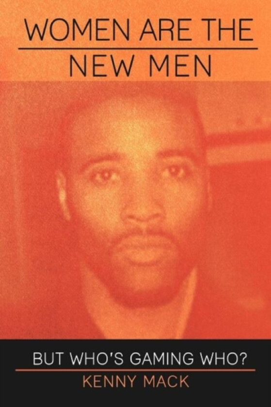 Women Are the New Men av Kenny Mack (Paperback)