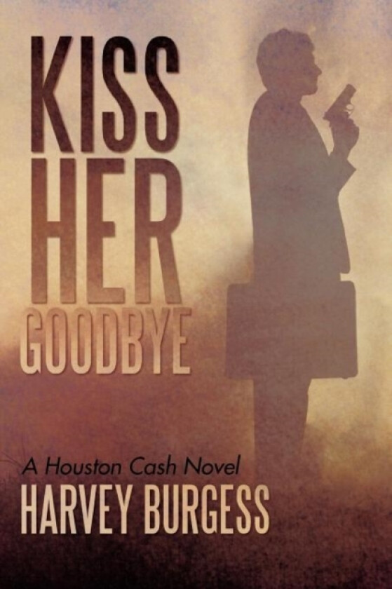 Kiss Her Goodbye av Harvey Burgess (Paperback)
