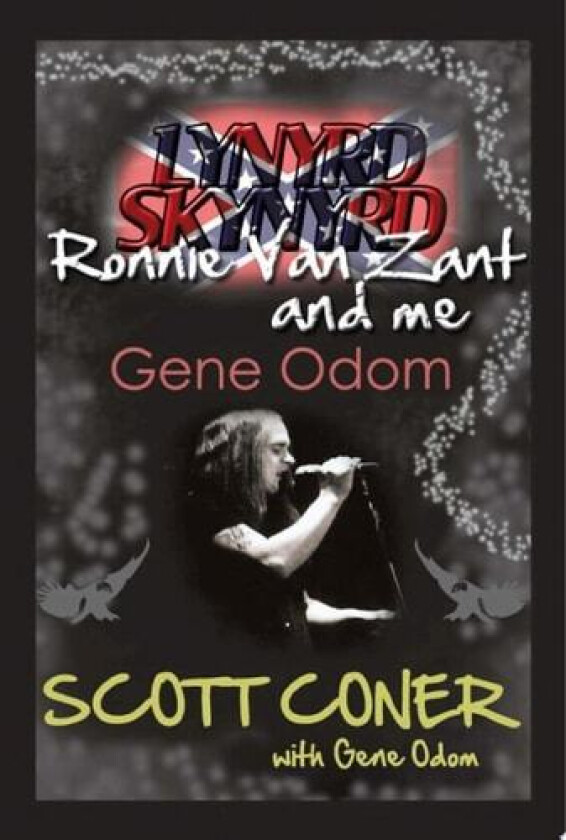 Lynyrd Skynyrd, Ronnie Van Zant, and Me ... Gene Odom av Scott Coner (Paperback)