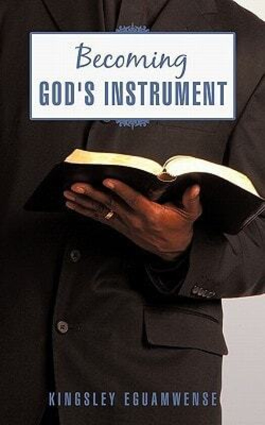 Becoming God's Instrument av Kingsley Eguamwense (Paperback)