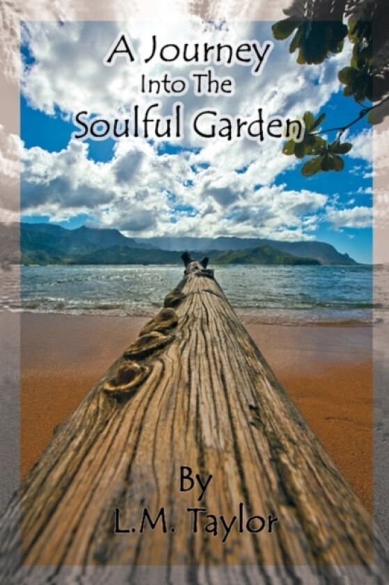 A Journey Into the Soulful Garden av Taylor L M Taylor, L M Taylor (Paperback)