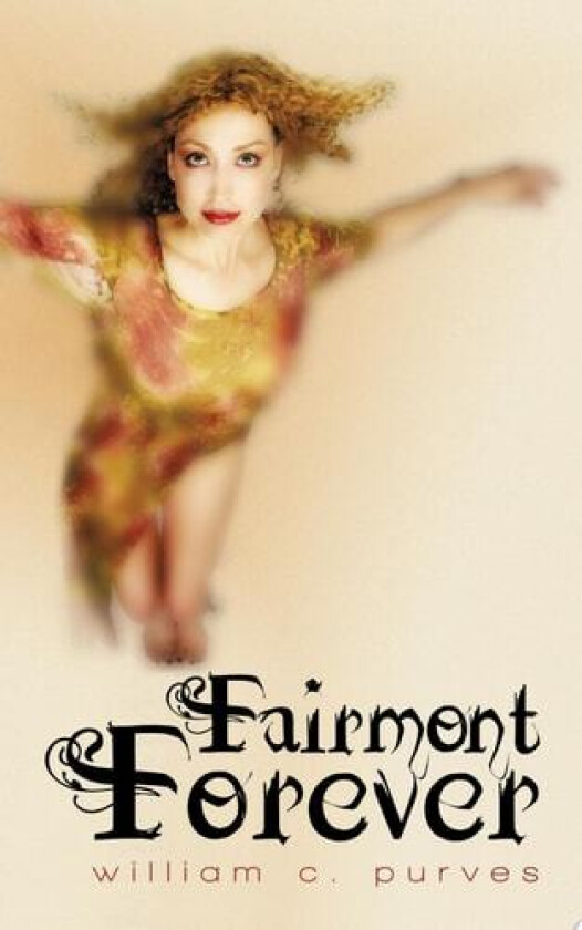 Fairmont Forever av William C Purves (Paperback)