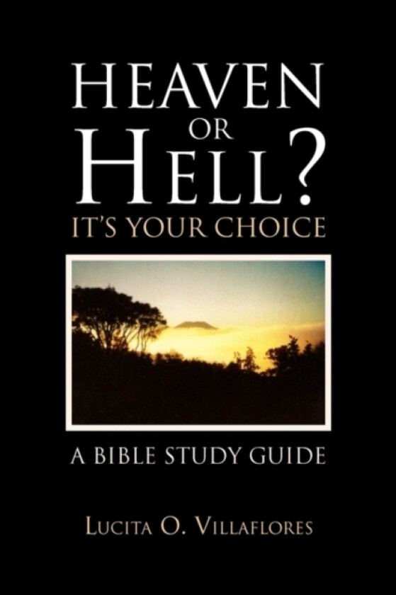 Heaven or Hell? It's Your Choice av Lucita O Villaflores (Paperback)