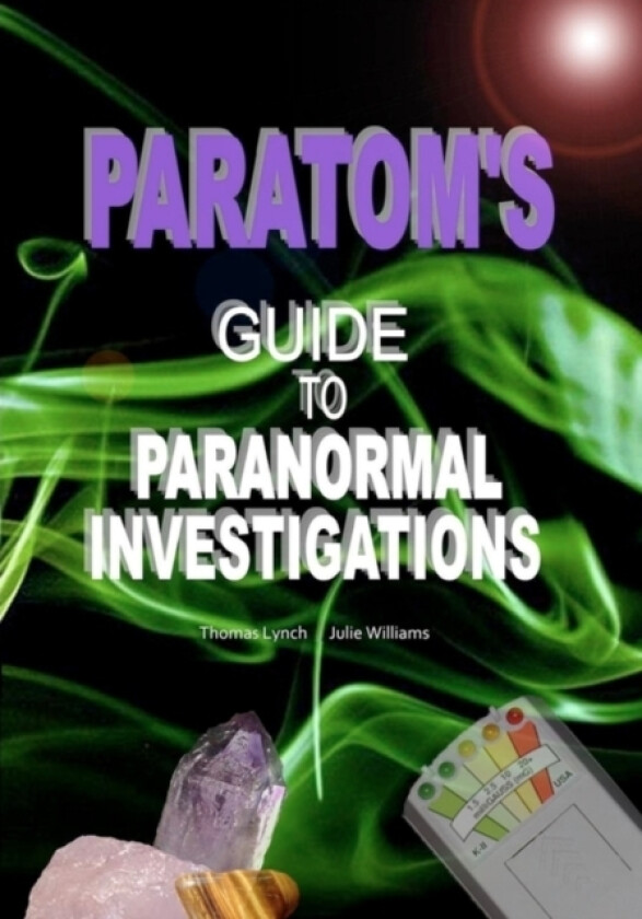 ParaTom's Guide To Paranormal Investigations av Julie Williams, Thomas Lynch (Paperback)