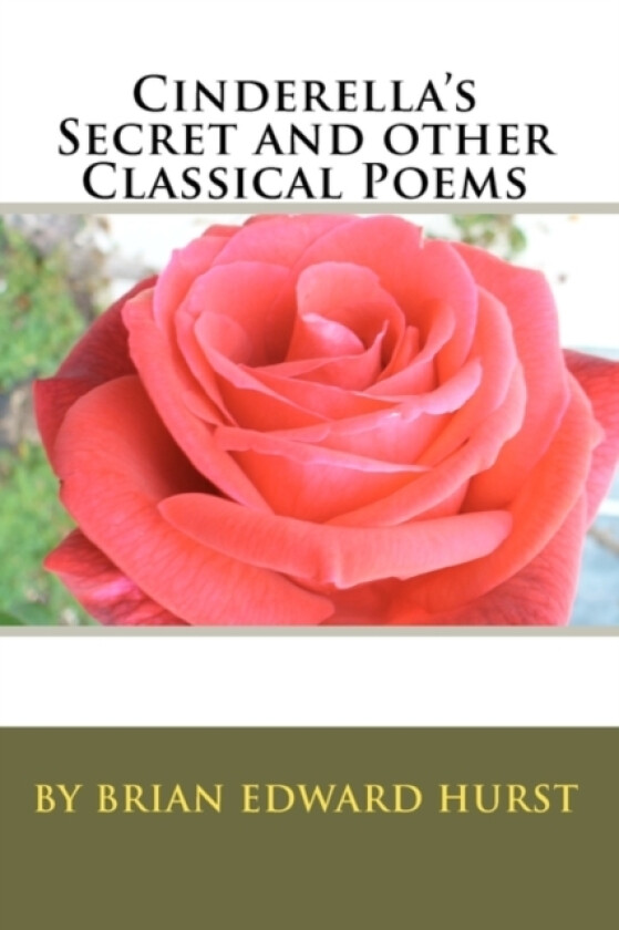 Cinderella's Secret and other Classical Poems av Brian Edward Hurst (Paperback)