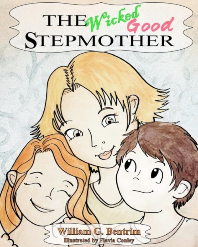 The Wicked Good Stepmother av William G Bentrim (Paperback)