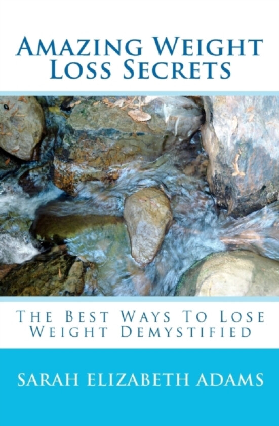 Amazing Weight Loss Secrets av Sarah Elizabeth Adams (Paperback)