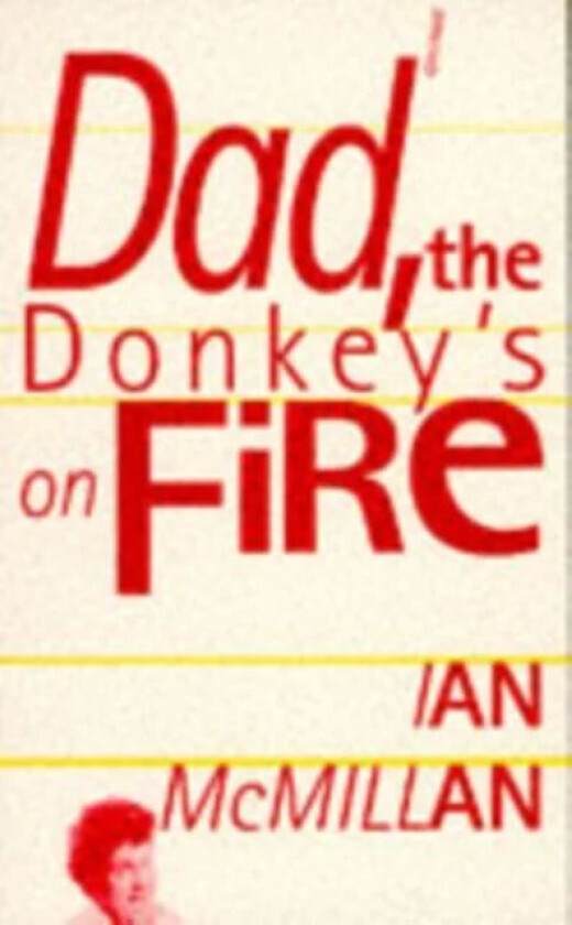 Dad, the Donkey's on Fire av Ian McMillan