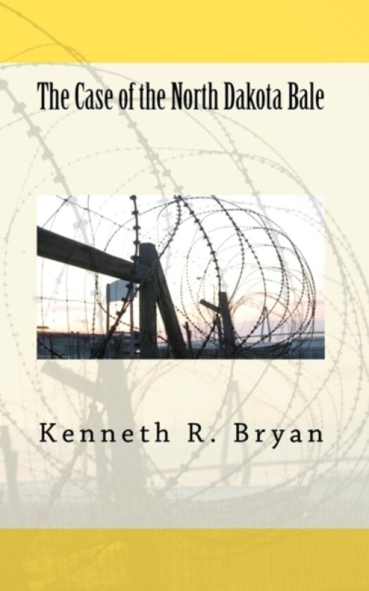The Case of the North Dakota Bale av Kenneth R Bryan (Paperback)
