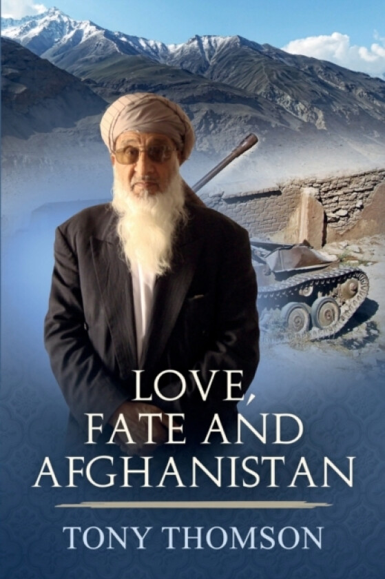 Love, Fate and Afghanistan av Tony Thomson (Paperback)