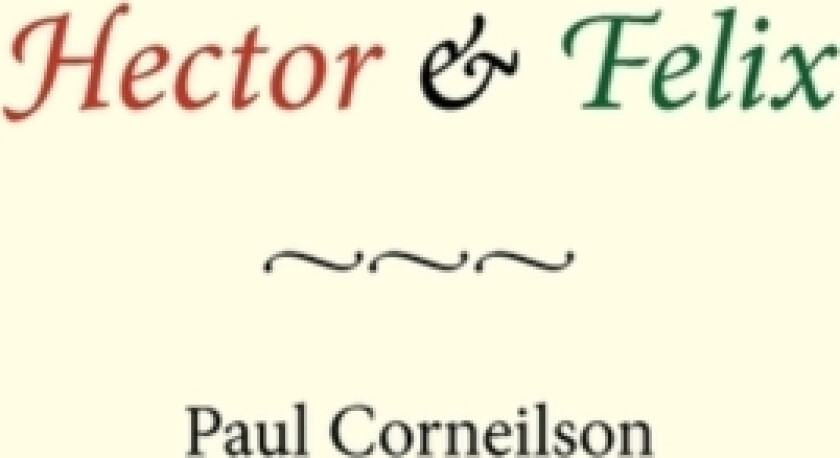 Hector & Felix av Paul Corneilson (Paperback)