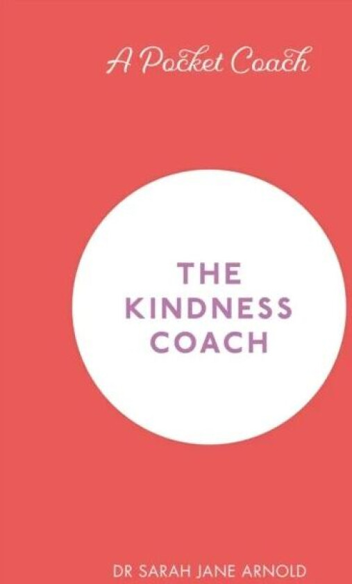 A Pocket Coach: The Kindness Coach av Dr Sarah Jane Arnold