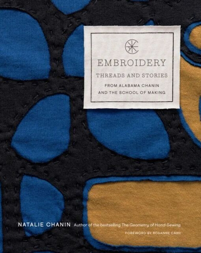 Embroidery: Threads and Stories from Alabama Chanin and The School of Making av Natalie Chanin