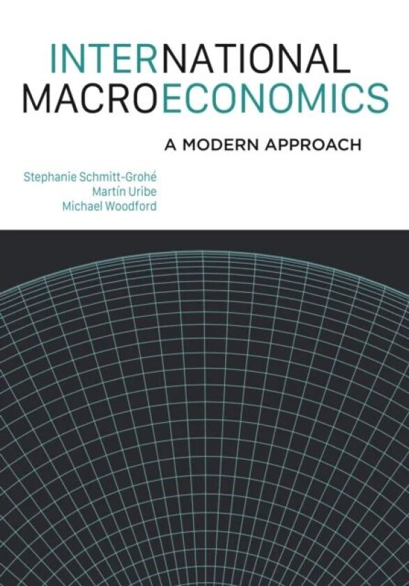 International Macroeconomics av Stephanie Schmitt-Grohe, Martin Uribe, Michael Woodford