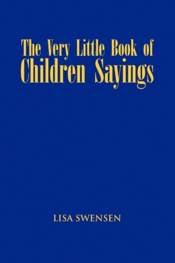 The Very Little Book of Children Sayings av Lisa Swensen (Paperback)