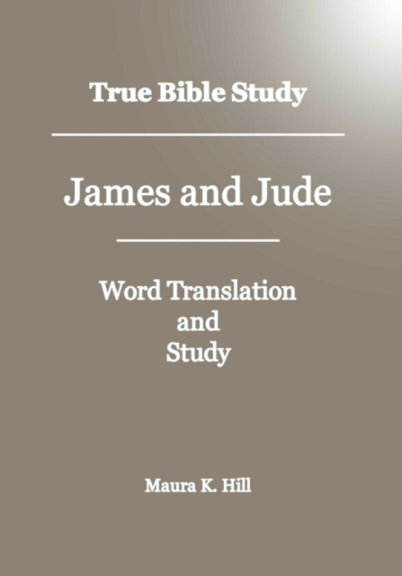True Bible Study - James And Jude av Maura K Hill (Paperback)
