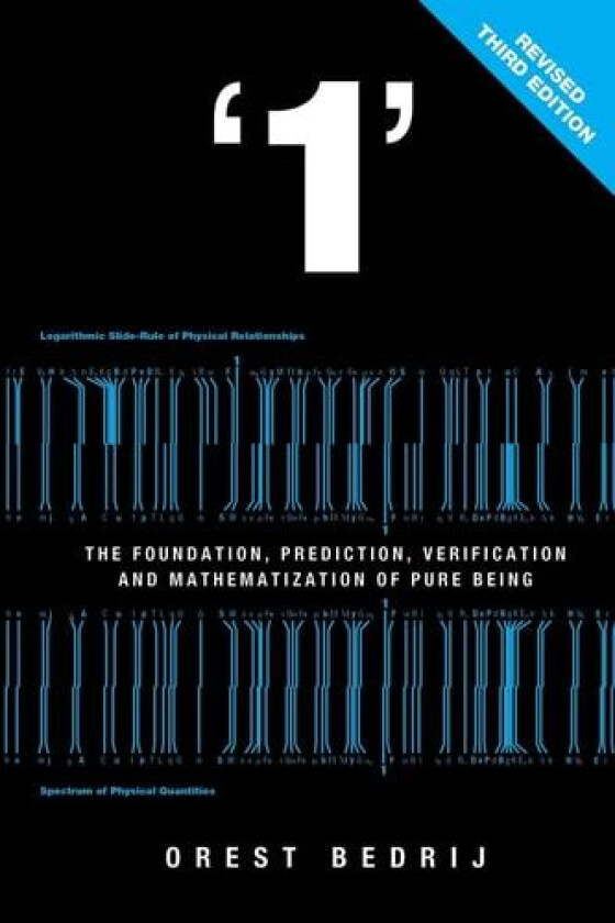 1: The Foundation, Prediction, Verification, and Mathematization of Pure Being av Orest Bedrij (Paperback)