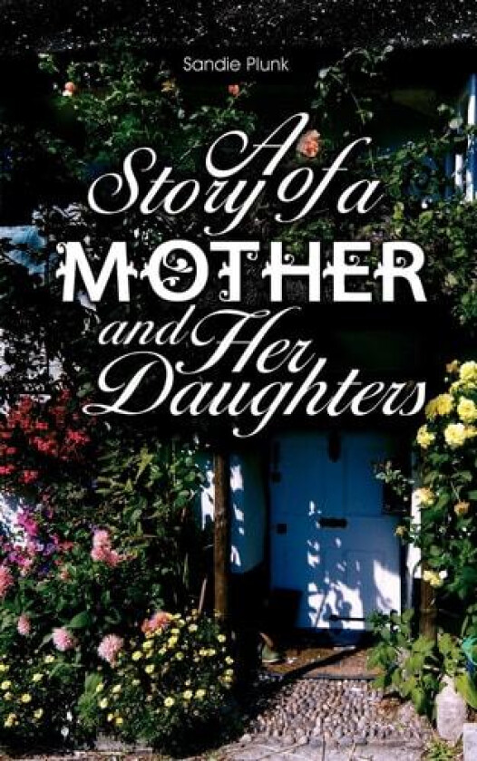 A Story of a Mother and Her Daughters av Sandie Plunk (Paperback)
