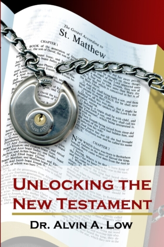 Unlocking the New Testament av Alvin Low (Paperback)