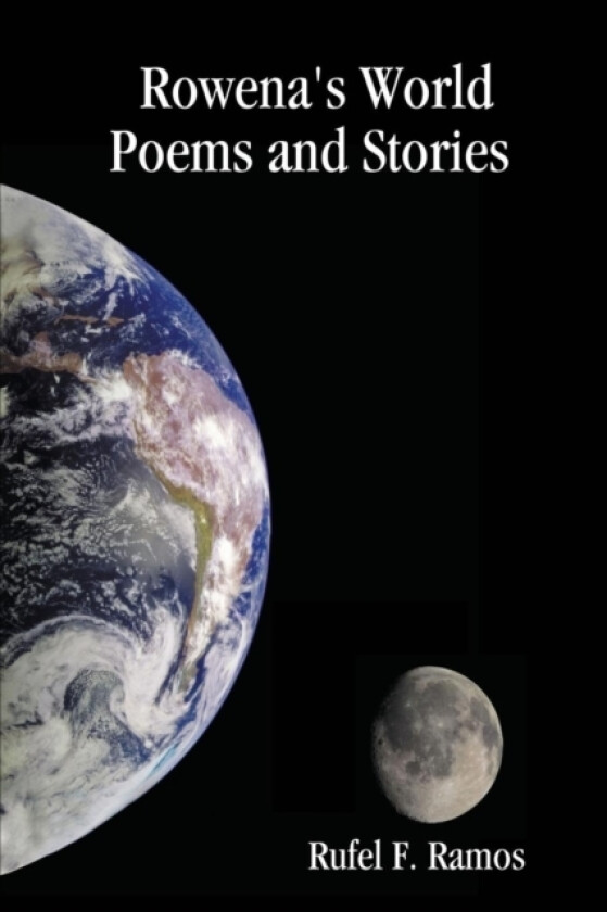 Rowena's World: Poems and Stories av Rufel F. Ramos (Paperback)