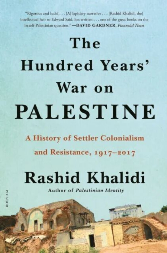 The Hundred Years' War on Palestine av Rashid Khalidi