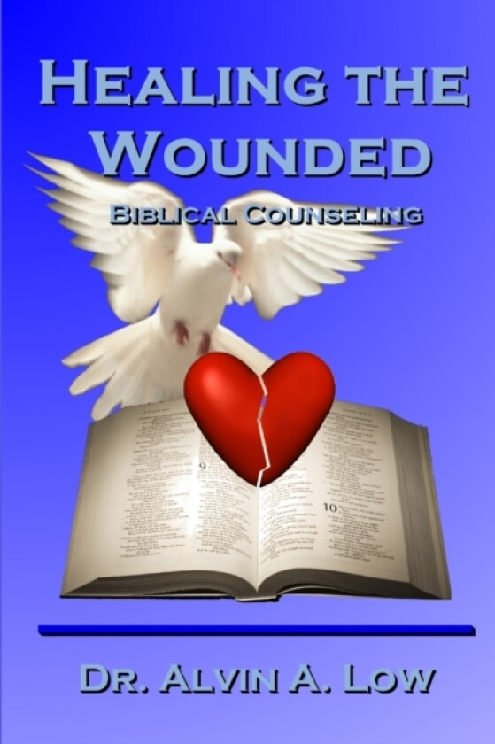 Healing the Wounded (Biblical Counseling) av Alvin Low (Paperback)