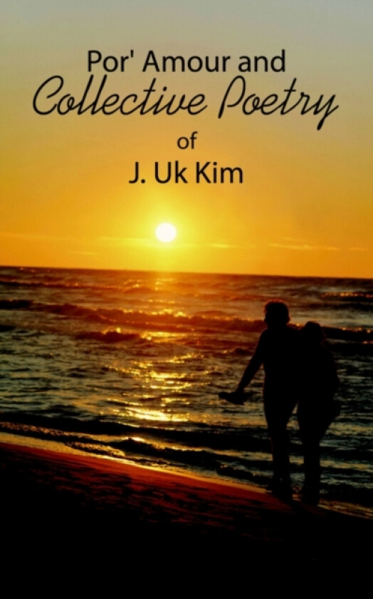 Por' Amour and Collective Poetry av J Uk Kim (Paperback)