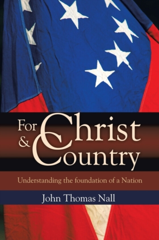 For Christ and Country av John Thomas Nall (Paperback)