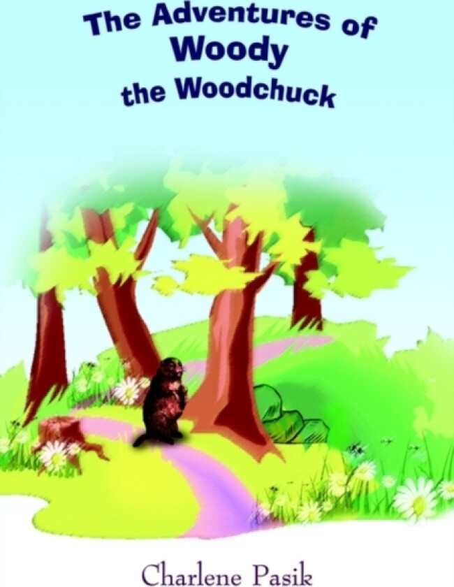 The Adventures of Woody the Woodchuck av Charlene Pasik (Paperback)