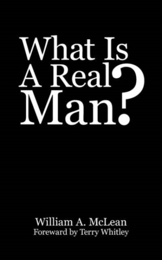 What Is A Real Man? av William A. McLean (Paperback)