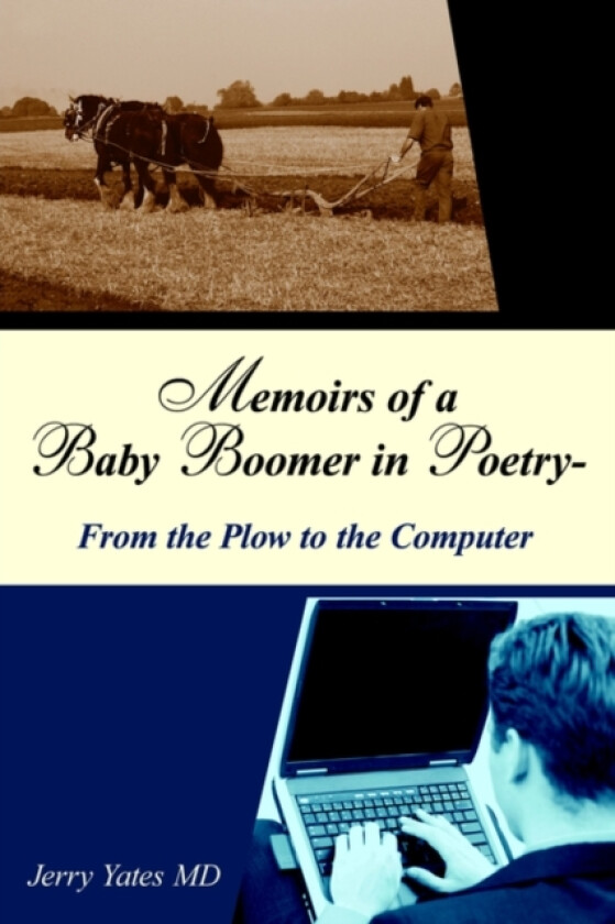 Memoirs of a Baby Boomer in Poetry-From the Plow to the Computer av Jerry MD Yates (Paperback)