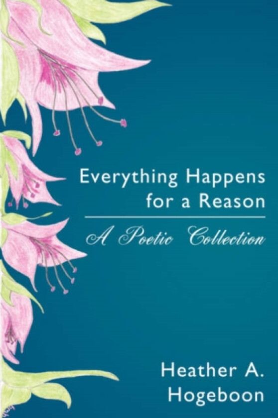 Everything Happens for a Reason av Heather A. Hogeboon (Paperback)