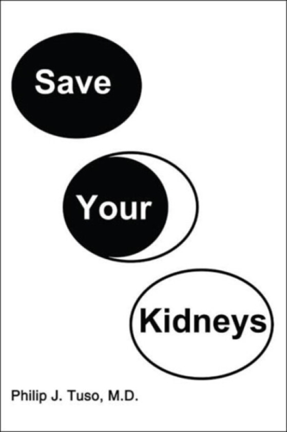 Save Your Kidneys av Philip J. Tuso M.D. (Paperback)