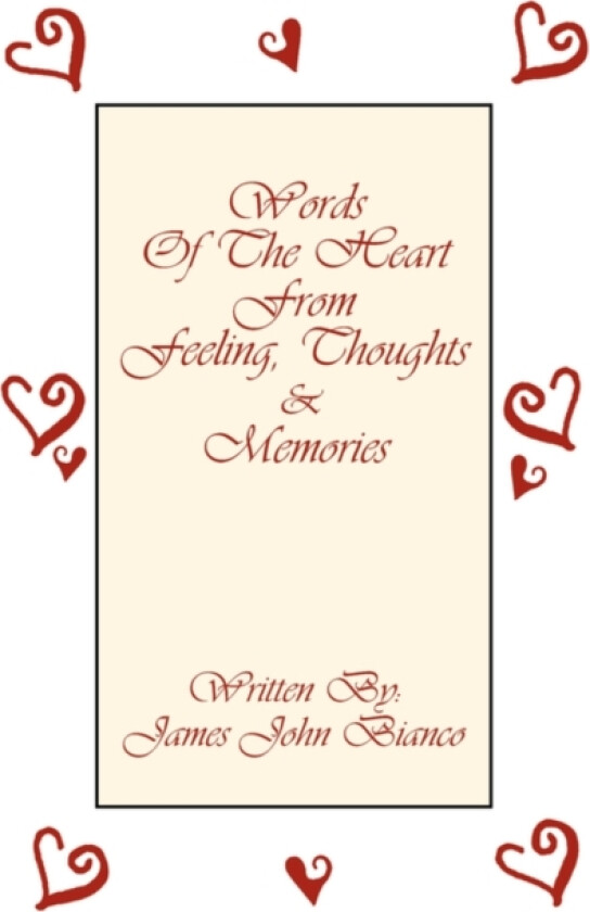 Words Of The Heart From Feeling, Thoughts and Memories av James John Bianco (Paperback)