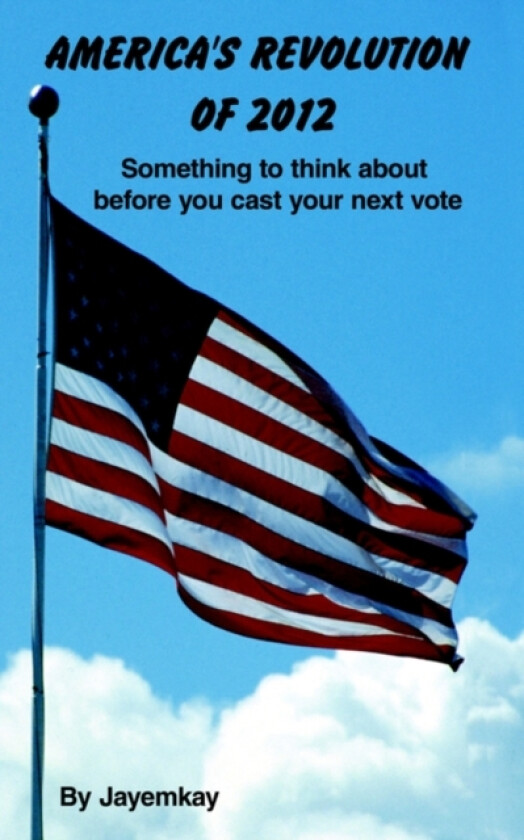 America's Revolution of 2012 av Jayemkay (Paperback)