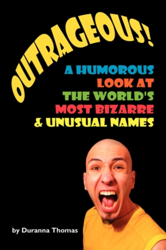Outrageous! A Humorous Look At The World's Most Bizarre and Unusual Names av Duranna Thomas (Paperback)