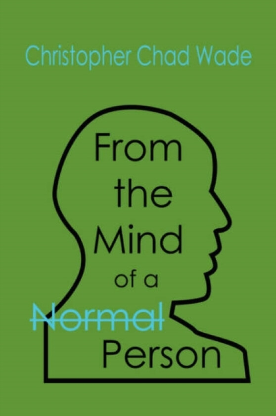 From the Mind of a Normal Person av Christopher Chad Wade (Paperback)