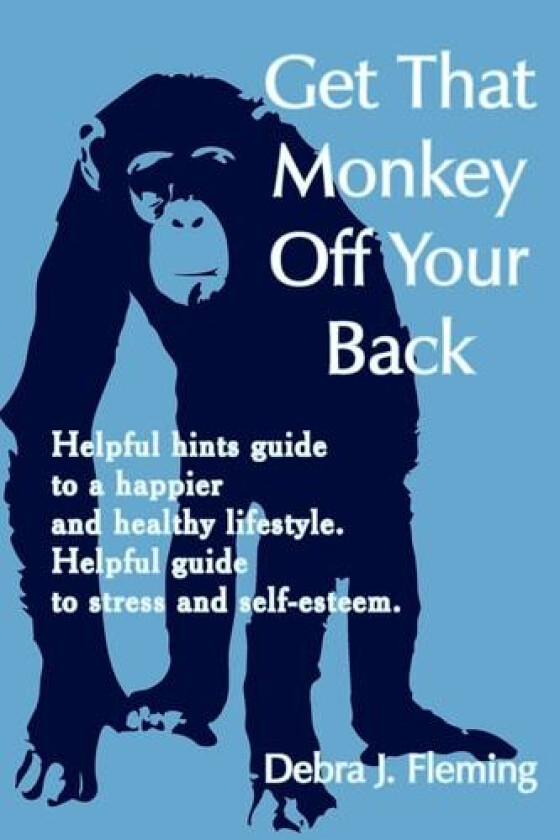Get That Monkey Off Your Back av Debra J. Fleming (Paperback)