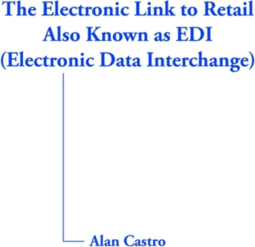 The Electronic Link to Retail Also Known as EDI (Electronic Data Interchange) av Alan Castro (Paperback)