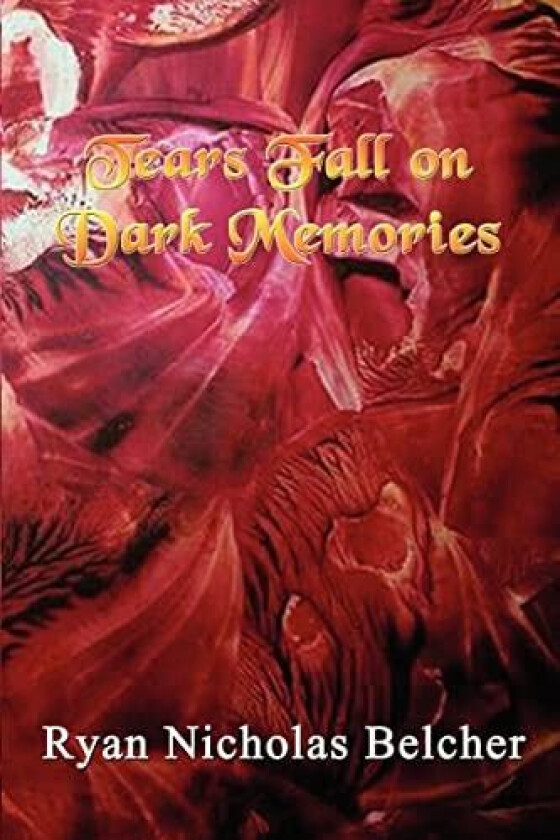 Tears Fall on Dark Memories av Ryan Nicholas Belcher (Paperback)