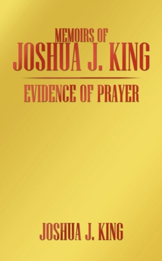 Memoirs of Joshua J. King av Joshua J King (Paperback)